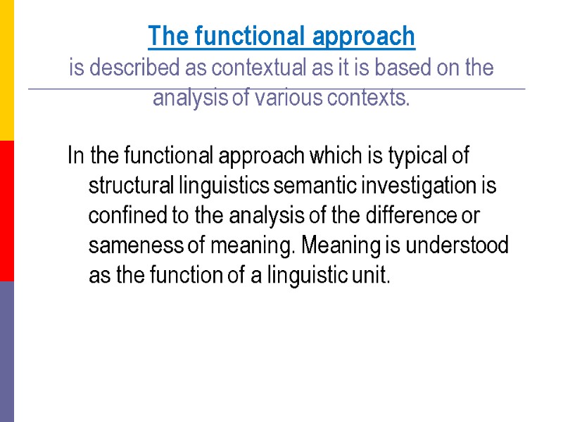 The functional approach  is described as contextual as it is based on the